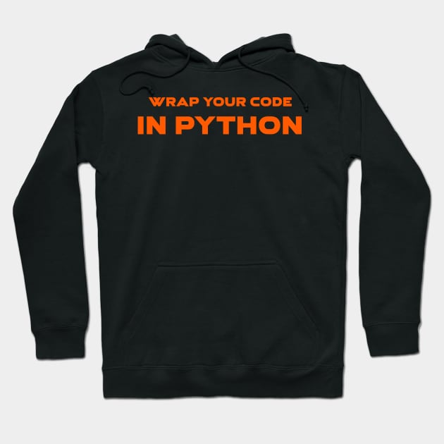 Wrap Your Code In Python Programming Hoodie by Furious Designs